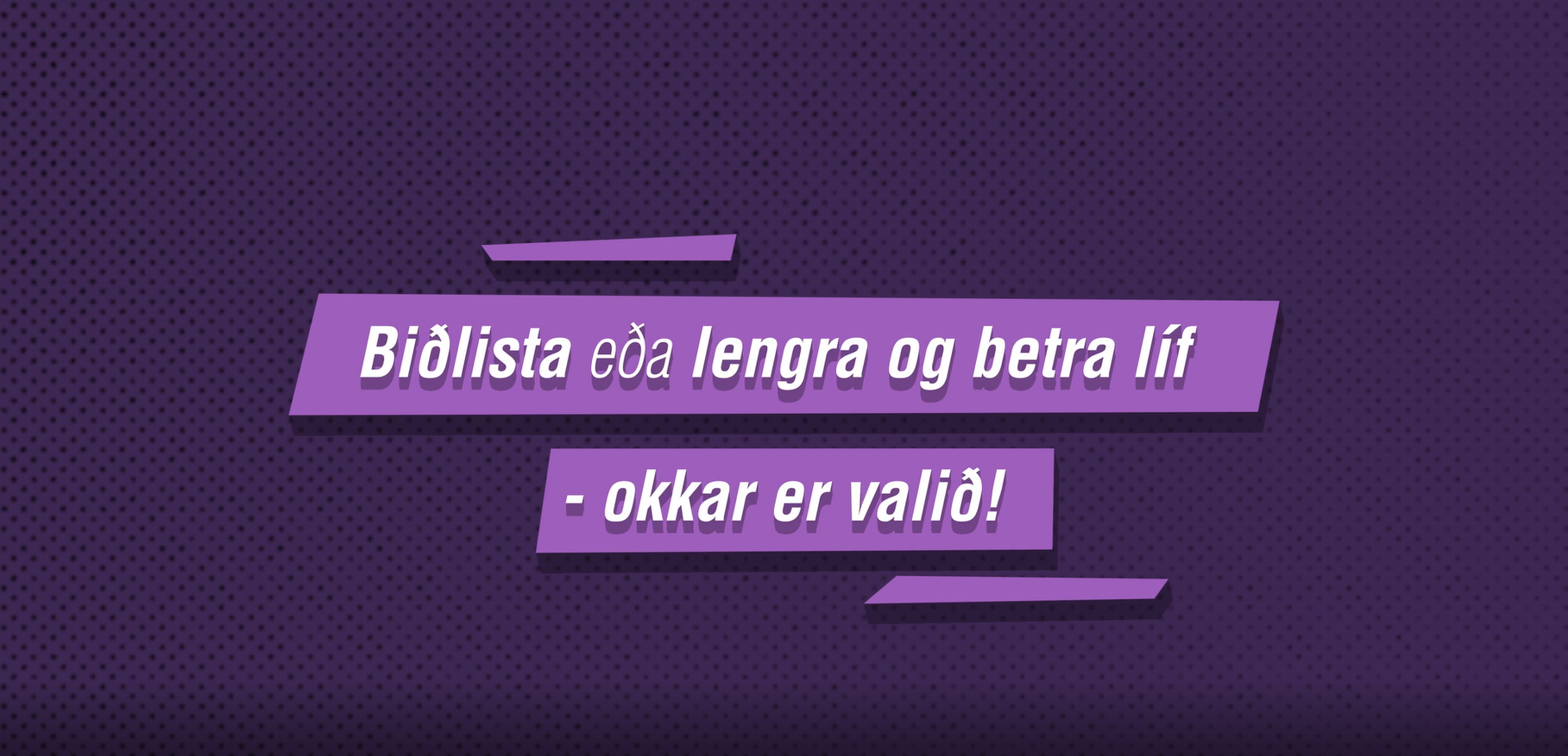 Biðlista eða lengra og betra líf - okkar er valið!