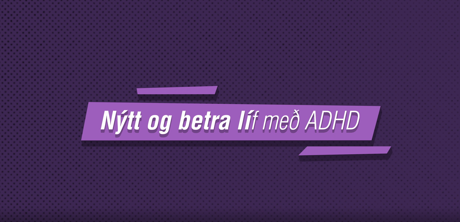 Nýtt og betra líf með ADHD.