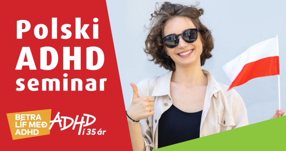 Webinar dla dorosłych i rodziców dzieci z ADHD w języku polskim - ADHD námskeið á pólsku - þekkir þú…