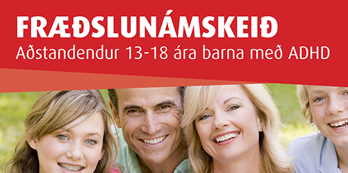 Fræðslunámskeið fyrir aðstandendur 13-18 ára barna með ADHD.