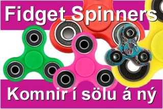 Fidget Spinners komnir