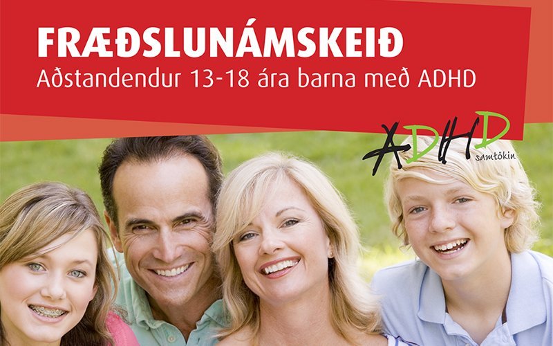 Fræðslunámskeið fyrir aðstandendur 13-18 ára barna með ADHD.