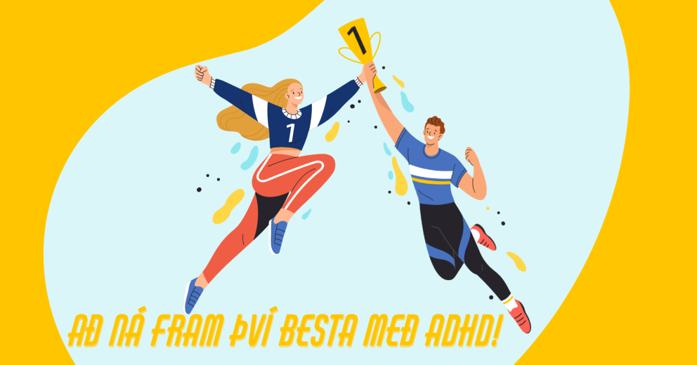 Að ná fram því besta með ADHD!