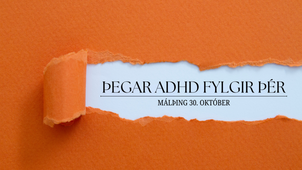 Ekki missa af málþingi ADHD samtakanna! - Þegar ADHD fylgir þér