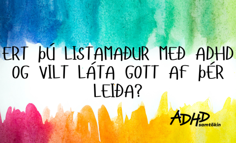 Ertu listamaður með ADHD?