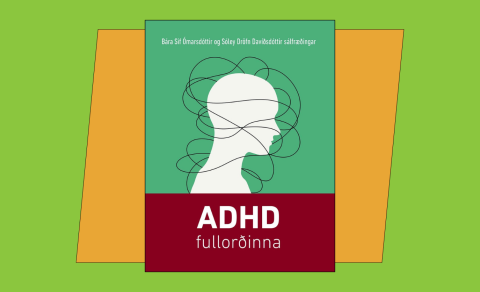 ADHD fullorðinna eftir Báru Sif Ómarsdóttur og Sóley Dröfn Davíðsdóttur