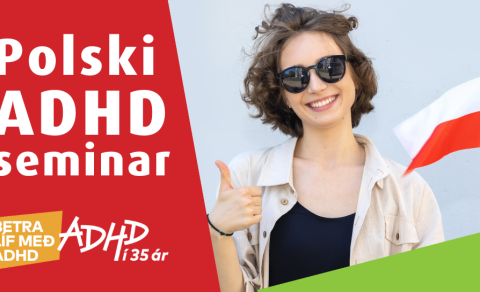 Webinar dla dorosłych i rodziców dzieci z ADHD w języku polskim - ADHD námskeið á pólsku - þekkir þú…