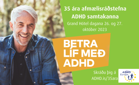 Betra líf með ADHD - 35 ára afmælisráðstefna ADHD samtakanna - skráning í fullum gangi!