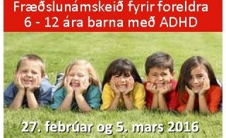 Fræðslunámskeið fyrir foreldra 6-12 ára barna með ADHD
