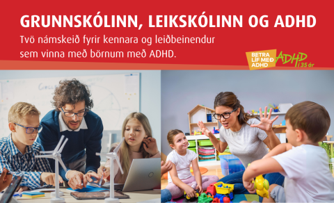 Grunnskólinn, leikskólinn og ADHD