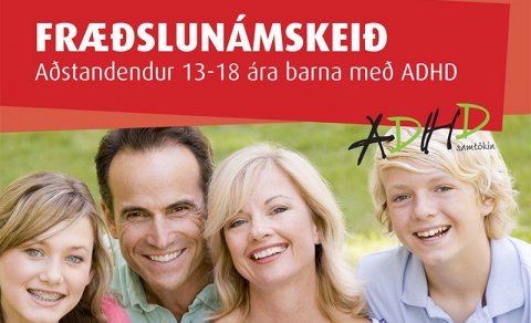 Fræðslunámskeið fyrir aðstandendur 13-18 ára barna með ADHD.