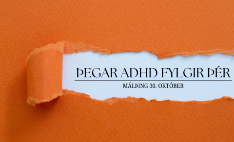 Ekki missa af málþingi ADHD samtakanna! - Þegar ADHD fylgir þér